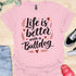 Life is better with a bulldog - V6 - Elegant Caligraphy T-Shirt
